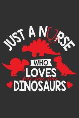 Book cover for Just A Nurse Who Loves Dinosaurs