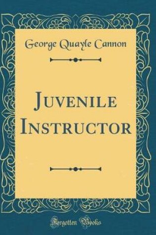 Cover of Juvenile Instructor (Classic Reprint)