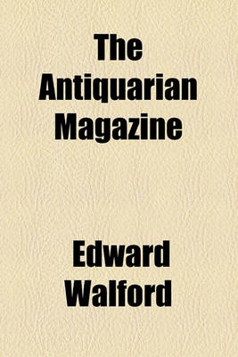 Book cover for The Antiquarian Magazine & Bibliographer Volume 6