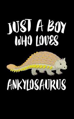 Book cover for Just A Boy Who Loves Ankylosaurus