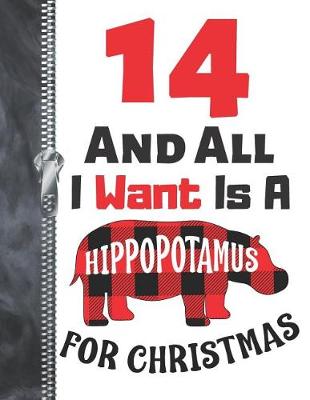 Book cover for 14 And All I Want Is A Hippopotamus For Christmas