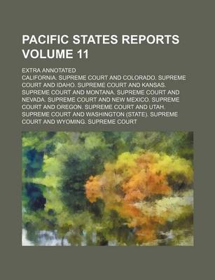 Book cover for Pacific States Reports Volume 11; Extra Annotated