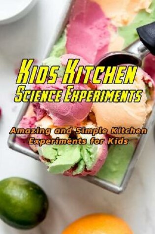 Cover of Kids Kitchen Science Experiments