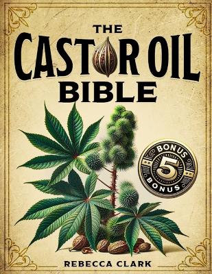 Book cover for The Castor Oil Bible