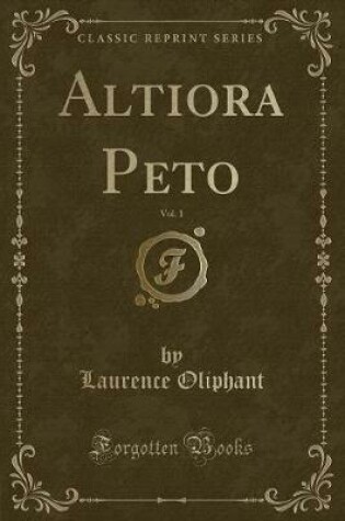 Cover of Altiora Peto, Vol. 1 (Classic Reprint)