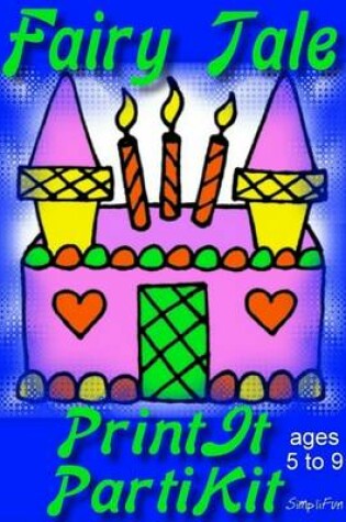 Cover of Children's Fairy Tale Theme Birthday Party Games and Printable Theme Party Kit