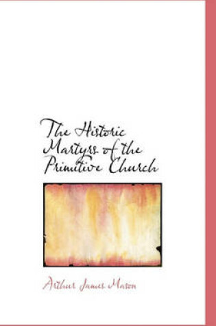 Cover of The Historic Martyrs of the Primitive Church