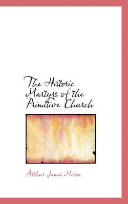 Book cover for The Historic Martyrs of the Primitive Church