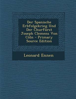 Book cover for Der Spanische Erbfolgekrieg Und Der Churfurst Joseph Clemens Von Coln