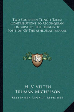 Cover of Two Southern Tlingit Tales; Contributions to Algonquian Linguistics; The Linguistic Position of the Ashluslay Indians