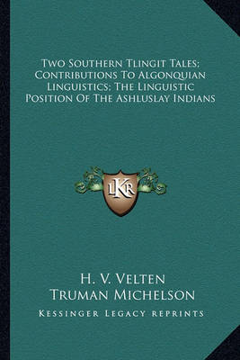 Book cover for Two Southern Tlingit Tales; Contributions to Algonquian Linguistics; The Linguistic Position of the Ashluslay Indians