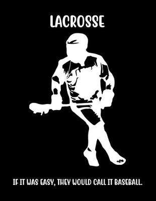 Book cover for Lacrosse If It Was Easy, They Would Call It Baseball