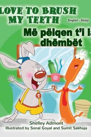 Cover of I Love to Brush My Teeth (English Albanian Bilingual Children's Book)