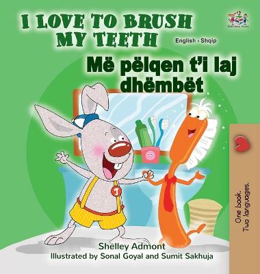 Book cover for I Love to Brush My Teeth (English Albanian Bilingual Children's Book)
