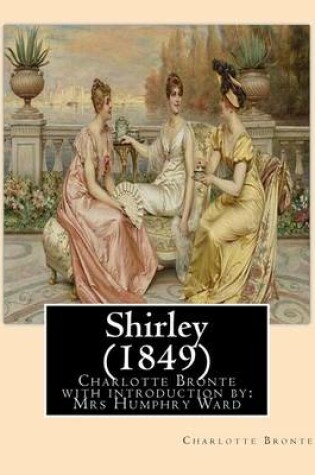 Cover of Shirley (1849), by Charlotte Bronte with introduction by Mrs Humphry Ward