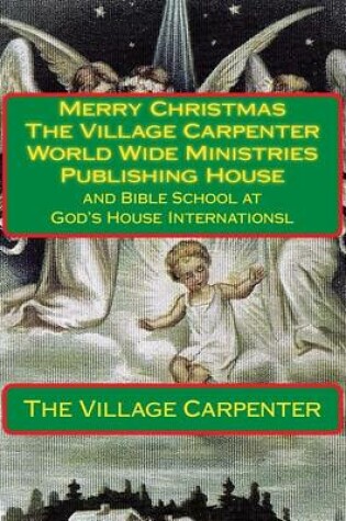 Cover of Merry Christmas The Village Carpenter World Wide Ministries Publishing House