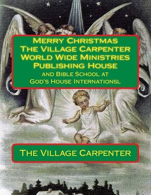 Book cover for Merry Christmas The Village Carpenter World Wide Ministries Publishing House