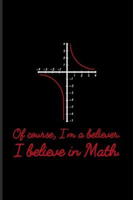 Book cover for Of Course I'm A Believer I Believe In Math