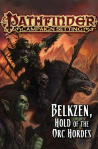Cover of Pathfinder Campaign Setting: Belkzen, Hold of the Orc Hordes