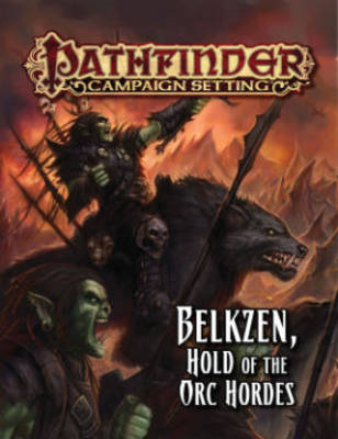 Book cover for Pathfinder Campaign Setting: Belkzen, Hold of the Orc Hordes