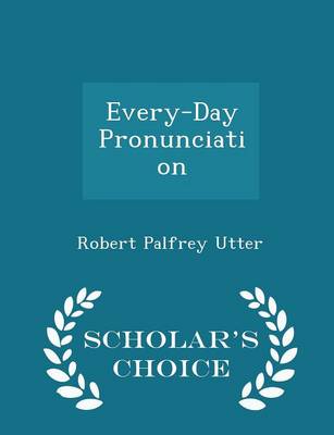 Book cover for Every-Day Pronunciation - Scholar's Choice Edition