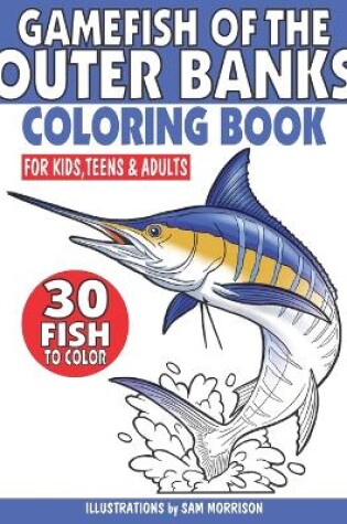 Cover of Gamefish of the Outer Banks Coloring Book for Kids, Teens & Adults