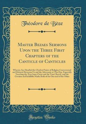 Book cover for Master Bezaes Sermons Upon the Three First Chapters of the Canticle of Canticles