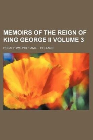 Cover of Memoirs of the Reign of King George II Volume 3