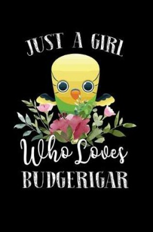 Cover of Just a Girl Who Loves Budgerigar