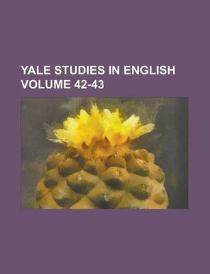 Book cover for Yale Studies in English Volume 42-43