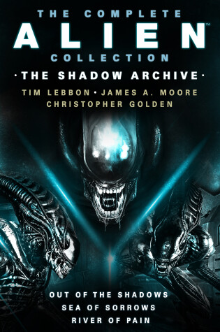 Cover of The Complete Alien Collection: The Shadow Archive (Out of the Shadows, Sea of Sorrows, River of Pain)