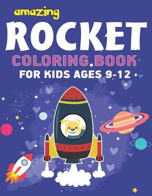 Book cover for Amazing Rocket Coloring Book for Kids Ages 9-12