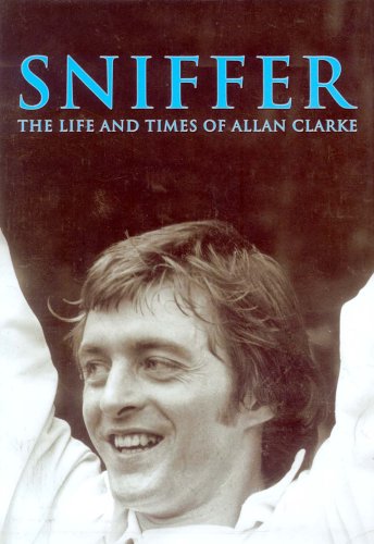 Book cover for Sniffer, the Life and Times of Allan Clarke