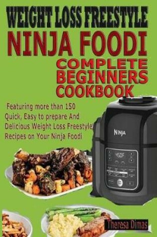 Cover of Weight Loss Freestyle Ninja Foodi Complete Beginnerscookbook