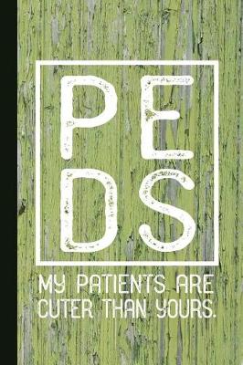 Book cover for Peds My Patients Are Cuter Than Yours