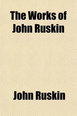 Book cover for The Works of John Ruskin; Modern Painters, V.1-5 Volume 1