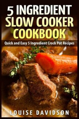 Cover of 5 Ingredient Slow Cooker Cookbook