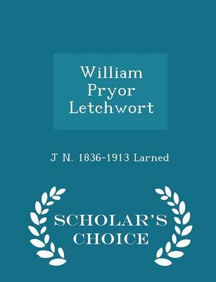 Book cover for William Pryor Letchwort - Scholar's Choice Edition