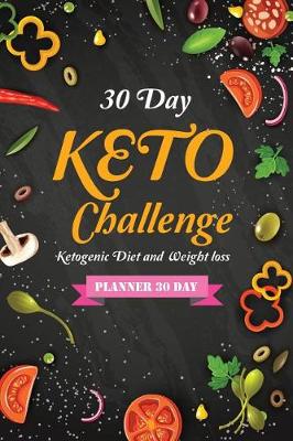 Book cover for 30 Day KETO Challenge Ketogenic Diet and Weight loss Planner 30 Day