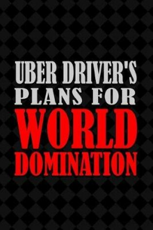 Cover of Uber Driver's Plans for World Domination