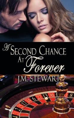 A Second Chance at Forever by J M Stewart