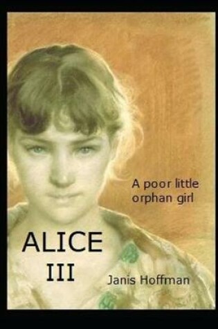 Cover of ALICE III---the Creation of Reality. A Super-Smart, Foul-Mouthed Brat