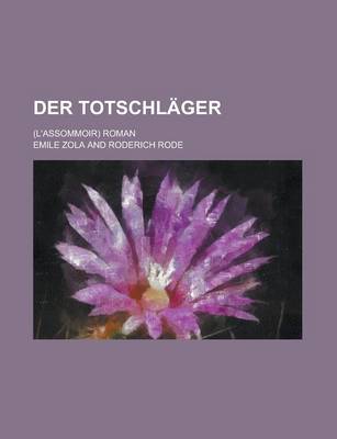 Book cover for Der Totschlager; (L'Assommoir) Roman