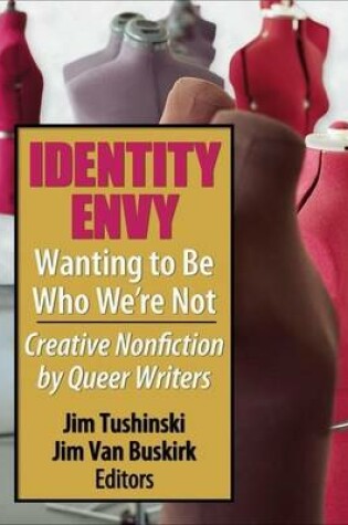 Cover of Identity Envy Wanting to Be Who We're Not: Creative Nonfiction by Queer Writers