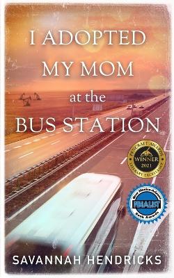 Book cover for I Adopted My Mom at the Bus Station