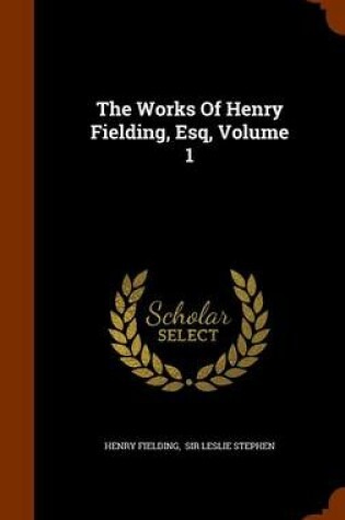 Cover of The Works of Henry Fielding, Esq, Volume 1
