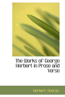 Book cover for The Works of George Herbert in Prose and Verse