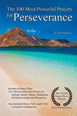 Cover of Prayer the 100 Most Powerful Prayers for Perseverance - With 6 Bonus Books to Pray for Attitude, Sports, Money, Budgeting, Self Improvement & Instant Persuasion