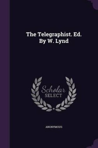 Cover of The Telegraphist. Ed. by W. Lynd