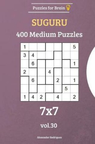 Cover of Puzzles for Brain - Suguru 400 Medium Puzzles 7x7 vol. 30